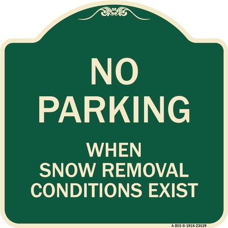 Signmission No Parking When Snow Removal Conditions Exist Heavy-Gauge Aluminum Sign, 18" L, 18" H, G-1818-23639 A-DES-G-1818-23639